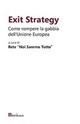 Exit strategy. Come rompere la gabbia dell'Unione Europea - copertina