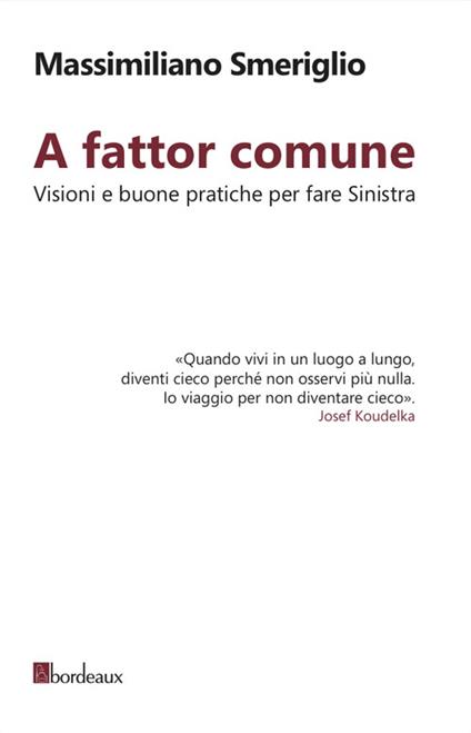 A fattor comune. Visioni e buone pratiche per fare sinistra - Massimiliano Smeriglio - copertina