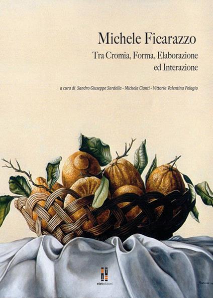 Michele Ficarazzo. Tra cromia, forma, elaborazione ed interazione - copertina