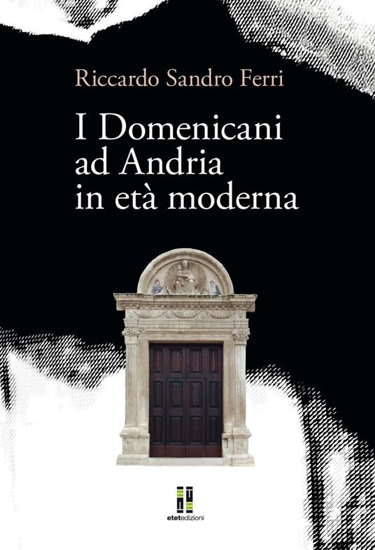 I domenicani ad Andria in età moderna - Riccardo Ferri - copertina