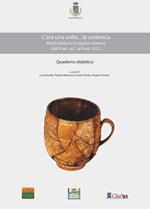 C'era una volta... la ceramica. Montebelluna in epoca romana (dal II sec. a. C. al II sec. d. C.)