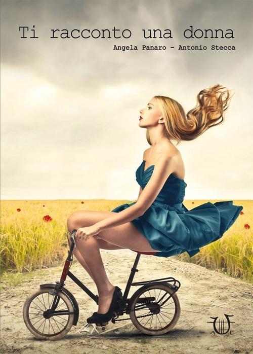 Ti racconto una donna - Angela Panaro,Antonio Stecca - copertina