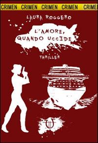 L' amore, quando uccide. Crimen - Laura Roggero - copertina