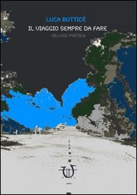 Il viaggio sempre da fare - Luca Butticè - copertina