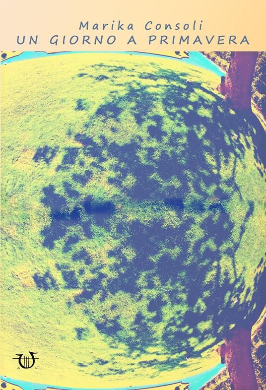 Un giorno a primavera - Marika Consoli - copertina