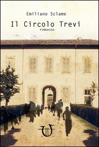 Il circolo Trevi - Emiliano Sclame - copertina