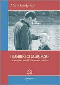 I bambini ci guardano. La questione morale tra cinema e società - Mario Guidorizzi - copertina