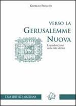 Verso la Gerusalemme nuova. Considerazioni sulla vita eterna