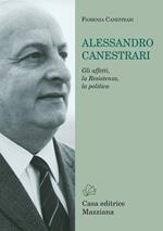 Alessandro Canestrari. Gli affetti, la Resistenza, la politica