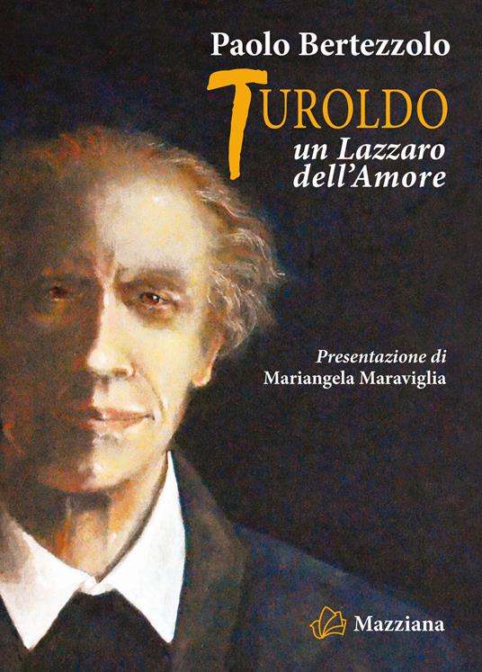 Turoldo. Un Lazzaro dell'amore - Paolo Bertezzolo - copertina