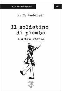 Il soldatino di piombo e altre storie - Hans Christian Andersen - copertina