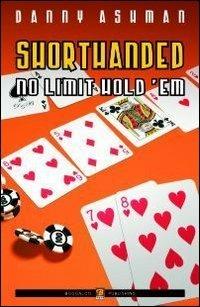 Shorthanded no limit hold'em. Ediz. italiana - Danny Ashman - copertina