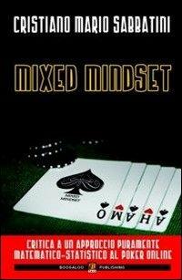 Mixed mindset. Critica ad un approccio puramente matematico-statistico al poker online - Cristiano M. Sabbatini - copertina