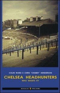 Chelsea headhunters. Ediz. italiana - Colin Ward,Chubby - copertina