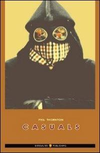 Casuals. Ediz. italiana - Phil Thornton - copertina