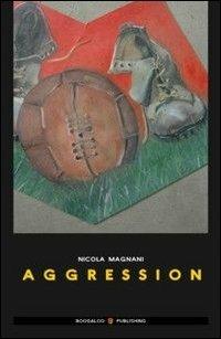 Aggression. Ediz. italiana - Nicola Magnani - copertina