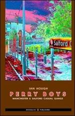 Perry boys. Manchester & Salford casual gangs