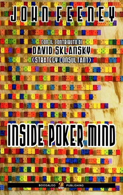 Inside poker mind. Ediz. italiana - John Feeney,David Sklansky - copertina