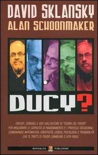 Ducy? Exploit, consigli e idee dall'autore di teoria del poker per migliorare la capacità di ragionamento e i processi decisionali... - David Sklansky,Alan N. Schoonmaker - copertina