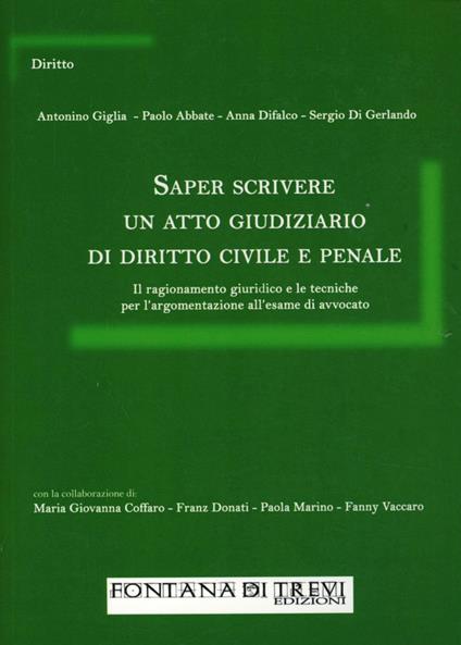 Saper costruire un atto giudiziario di diritto civile e penale. Il ragionamento giuridico e le tecniche per l'argomentazione all'esame di avvocato - copertina