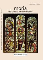 Morìa. La sapienza altra del mondo. Rivista semestrale di studi moreani Centro Internazionale Thomas More (2014). Vol. 4