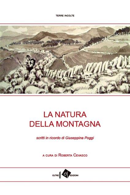 La natura della montagna. Scritti in ricordo di Giuseppina Poggi - R. Cevasco - ebook