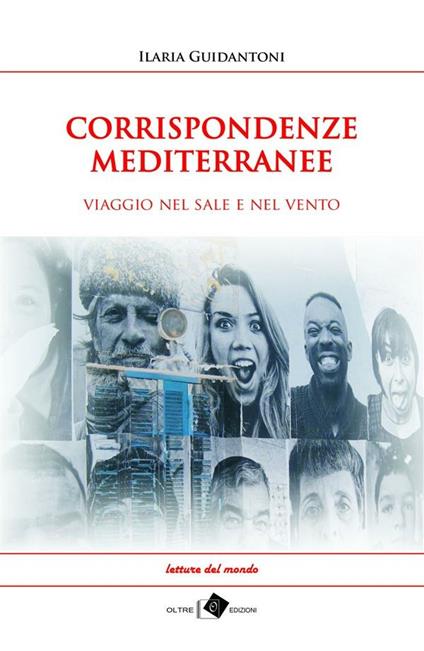 Corrispondenze mediterranee. Viaggio nel sale e nel vento - Ilaria Guidantoni - ebook