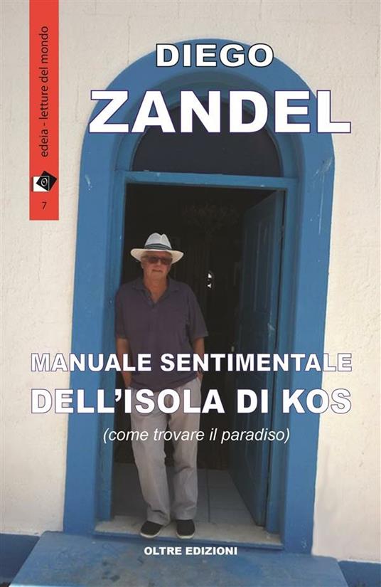 Manuale sentimentale dell'isola di Kos (ovvero come trovare il paradiso) - Diego Zandel - ebook