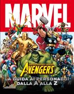The Avengers dalla A alla Z. Guida completa ai personaggi. Ediz. illustrata