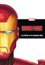 Iron Man. La storia di un grande eroe. Ediz. illustrata