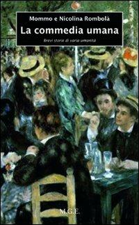 La commedia umana. Brevi storie di varia umanità - Mommo Rombolà,Nicolina Rombolà - copertina