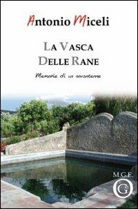 La vasca delle rane. Memorie di un novantenne - Antonio Miceli - copertina