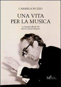 Una vita per la musica. La biografia ufficiale del maestro Antonio Sirignano - Carmela Nuzzo - copertina