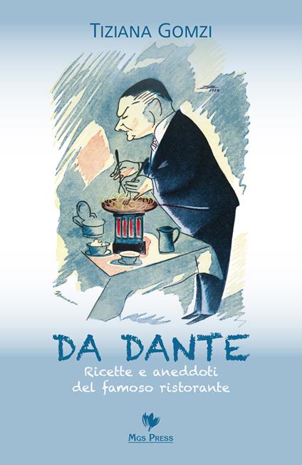 Da Dante. Ricette e aneddoti del famoso ristorante - Tiziana Gomzi - copertina
