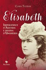 Elisabeth, imperatrice d'Austria e regina d'Ungheria