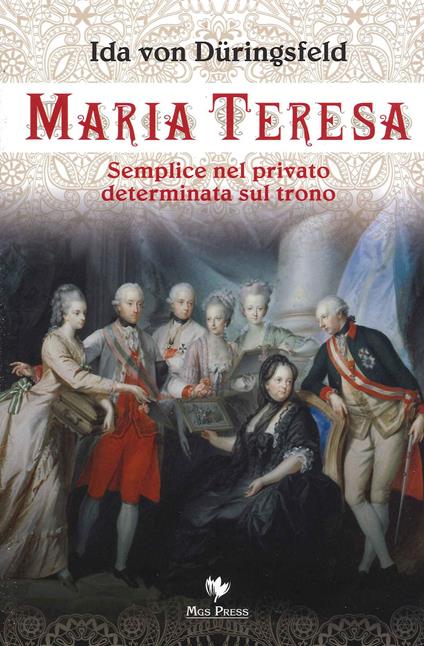 Maria Teresa. Semplice nel privato, determinata sul trono - Ida von Düringsfeld - copertina