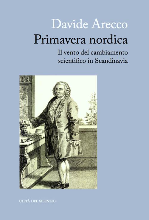 Primavera nordica. Il vento del cambiamento scientifico in Scandinavia - Davide Arecco - copertina
