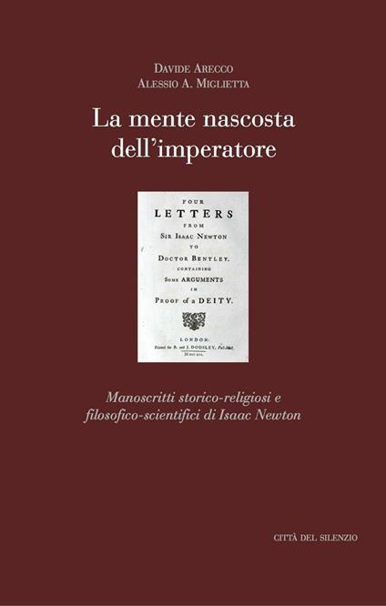 La mente nascosta dell'imperatore. Manoscritti storico-religiosi e filosofico-scientifici di Isaac Newton - Davide Arecco,Alessio A. Miglietta - copertina