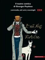 Il teatro comico di Georges Feydeau. Commedie, atti unici, monologhi. Vol. 3