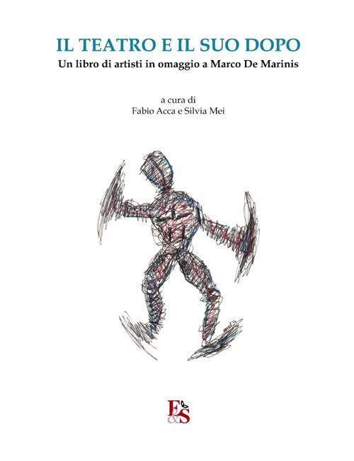 Il teatro e il suo dopo. Un libro di artisti in omaggio a Marco De Marinis - copertina