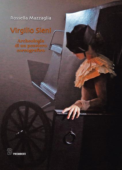 Virgilio Sieni. Archeologia di un pensiero coreografico - Rossella Mazzaglia - copertina
