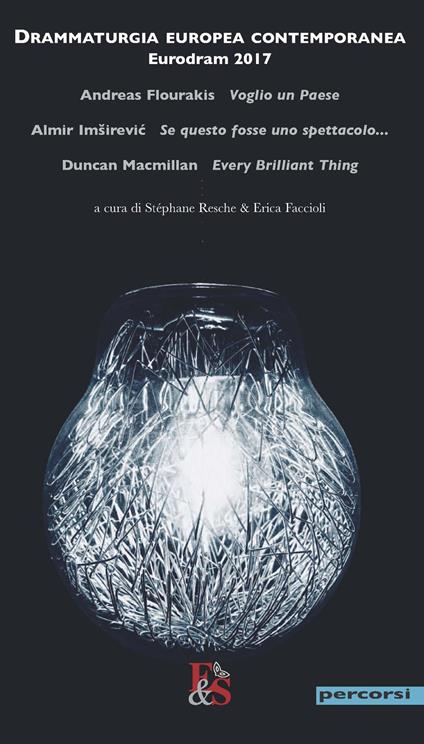 Drammaturgia europea contemporanea. Eurodram 2017. «Voglio un Paese» di Andreas Flourakis. «Se questo fosse uno spettacolo...» di Almir Imsirevic. «Every Brilliant Thing» di Duncan Macmillan - Andreas Flourakis,Almir Imsirevic,Duncan Macmillan - copertina