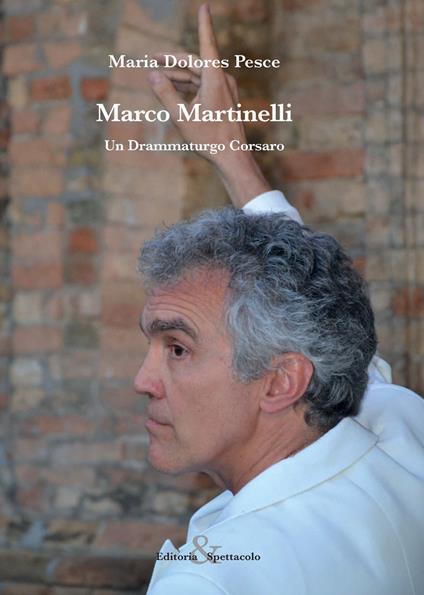 Marco Martinelli. Un drammaturgo corsaro - Maria Dolores Pesce - copertina