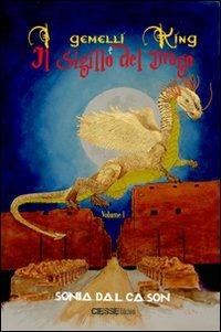 I gemelli King e il sigillo del drago. Vol. 1 - Sonia Dal Cason - copertina