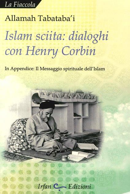 Islam sciita. Dialoghi con Henry Corbin - Allamah Tabataba'i - copertina