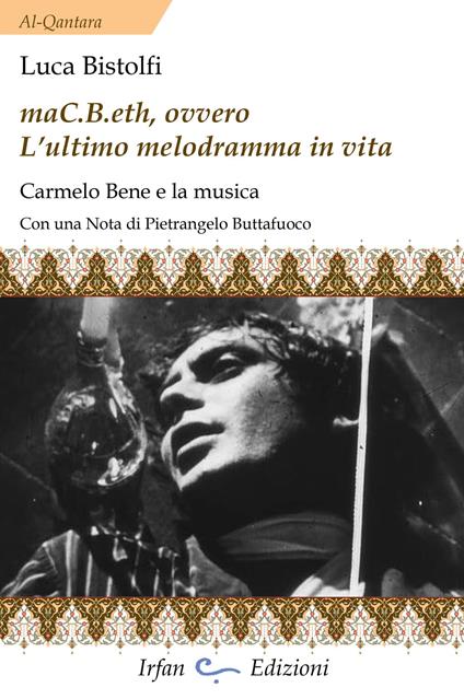 MaC.B.eth, ovvero l'ultimo melodramma in vita. Carmelo Bene e la musica - Luca Bistolfi - copertina