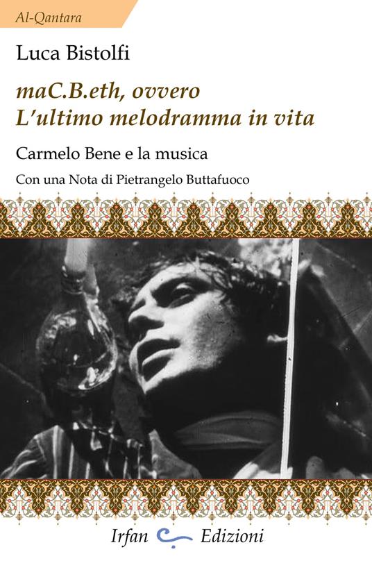 MaC.B.eth, ovvero l'ultimo melodramma in vita. Carmelo Bene e la musica - Luca Bistolfi - copertina