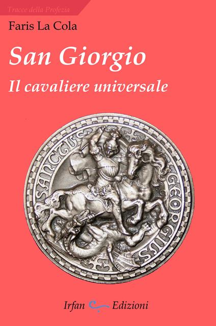 San Giorgio. Il cavaliere universale - Faris La Cola - copertina