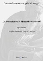 La tradizione dei maestri costruttori. Quaderno. Vol. 1: lapide tombale di Hugues Libergier, La.