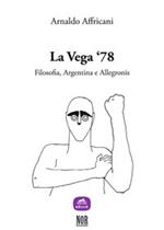 La Vega '78. Filosofia, Argentina e Allegronis